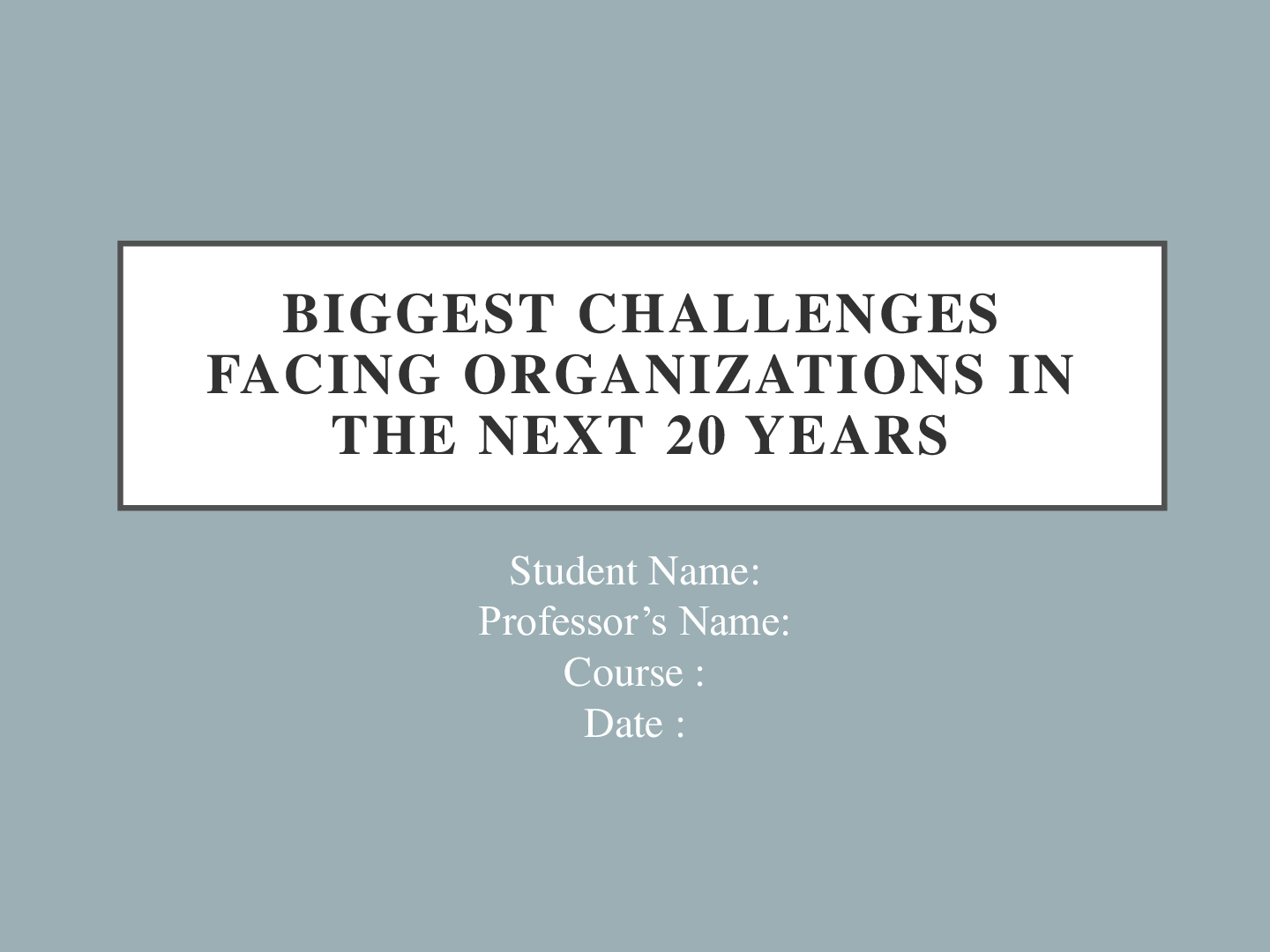 Preview image for BUS 322 Biggest Challenges Facing Organizations In The Next 20 Years